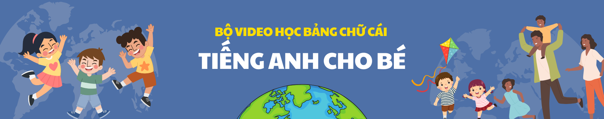 Bộ Video Học Bảng Chữ Cái Tiếng Anh Cho Bé